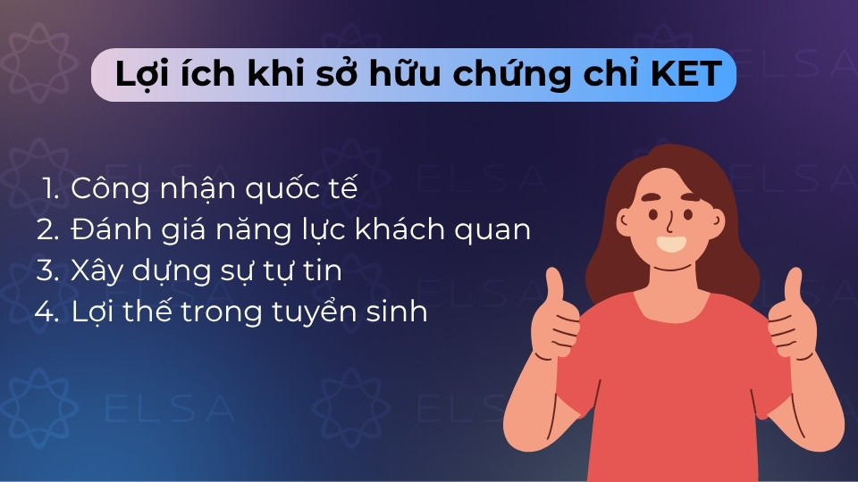 Chứng chỉ KET giúp khẳng định nền tảng tiếng Anh, có giá trị vĩnh viễn và ưu tiên tuyển sinh