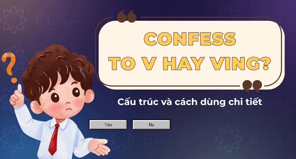 Confess to V hay Ving? Cấu trúc confess trong tiếng Anh, ví dụ