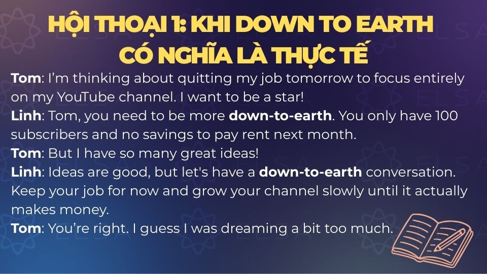 Hội thoại khi down to earth mang nghĩa là thực tế