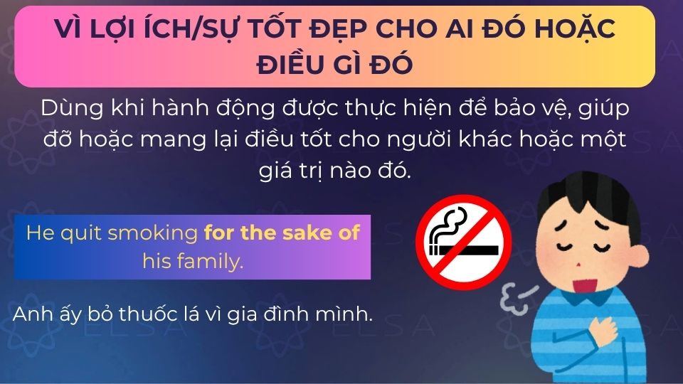 Câu ví dụ for the sake of diễn tả vì lợi ích/sự tốt đẹp cho ai đó hoặc điều gì đó