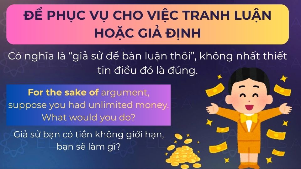 Câu ví dụ for the sake of diễn tả giả định