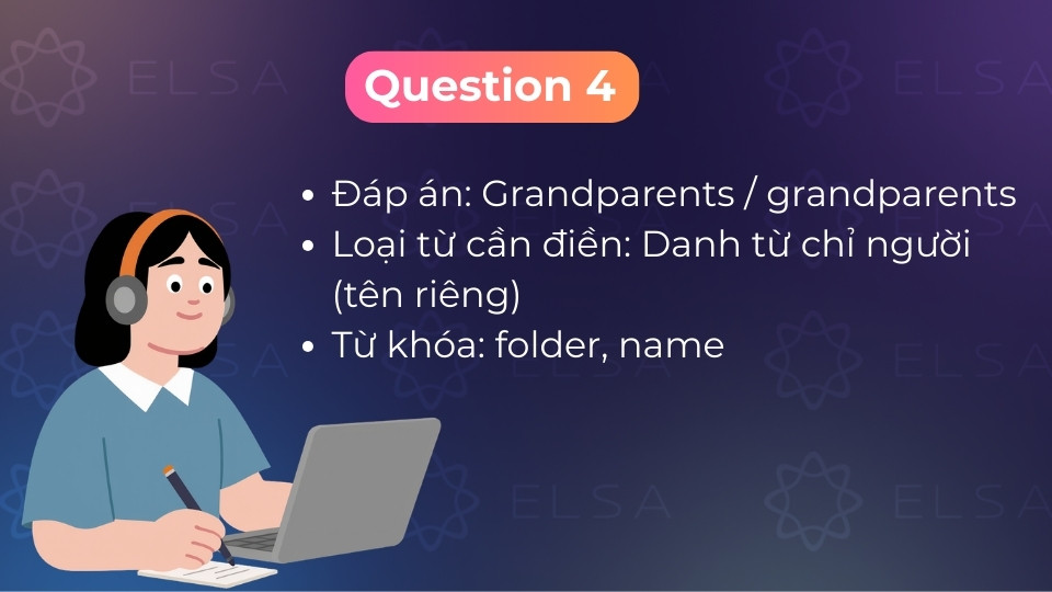 Đáp án câu 4 là Grandparents, lưu ý cần viết hoa chữ cái đầu theo đúng tên riêng thư mục