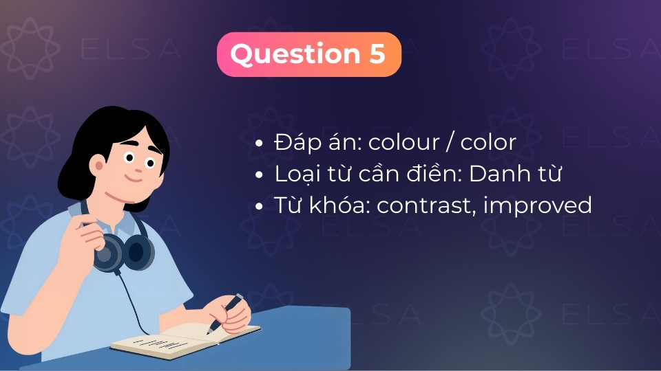 Đáp án câu 5 là colour/color, tập trung vào cải thiện màu sắc và độ tương phản của ảnh
