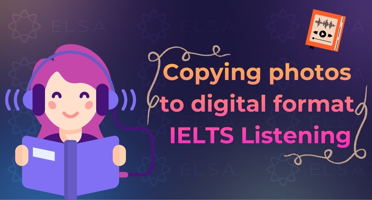Giải đề IELTS Listening Cam 16, Test 2, Part 1: Copying photos to digital format, có audio và transcript