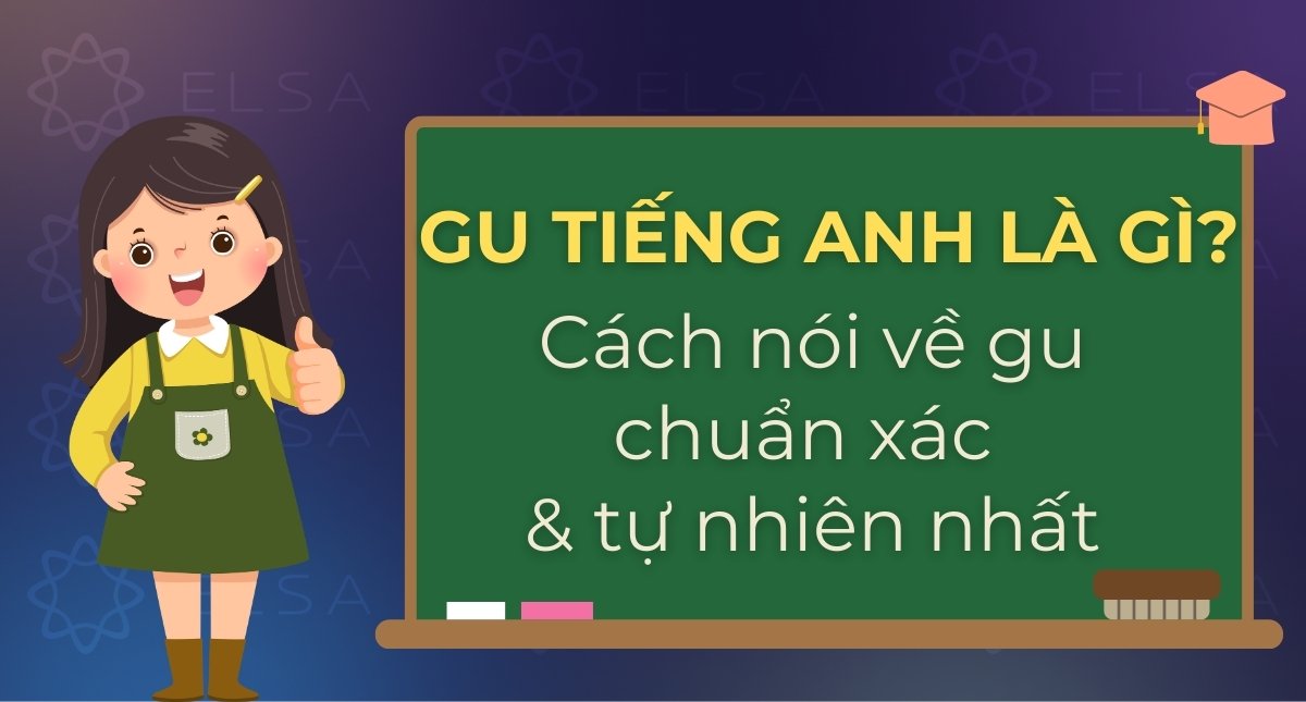 Gu tiếng Anh là gì? 5+ Cách nói về “gu” chuẩn xác & tự nhiên nhất