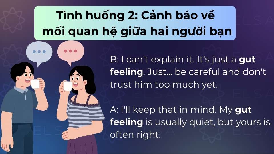 Gut feeling trong hội thoại về cảnh báo mỗi quan hệ của hai người bạn Gut feeling trong hội thoại về cảnh báo mỗi quan hệ của hai người bạn