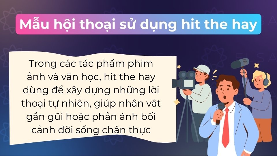 Hit the hay dùng trong lời thoại để khắc họa tính cách bình dân hoặc tạo không khí đời thường