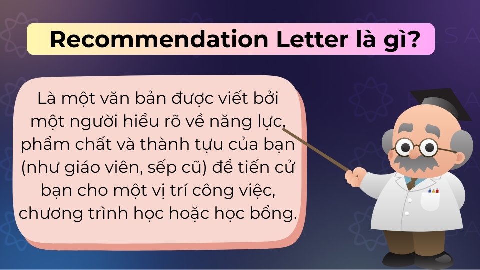 Recommendation Letter là văn bản bảo chứng năng lực và phẩm chất của bạn từ người có chuyên môn Recommendation Letter là văn bản bảo chứng năng lực và phẩm chất của bạn từ người có chuyên môn