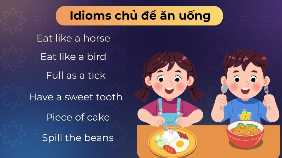 Idioms ăn uống giúp miêu tả thói quen, khẩu vị và bàn tiệc vô cùng sống động Idioms ăn uống giúp miêu tả thói quen, khẩu vị và bàn tiệc vô cùng sống động