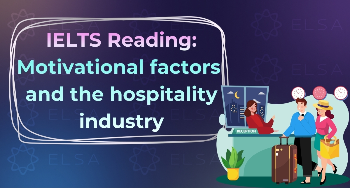 IELTS Reading Cam 14, Test 1, Passage 3: Motivational factors and the hospitality industry – Đáp án và giải thích chi tiết