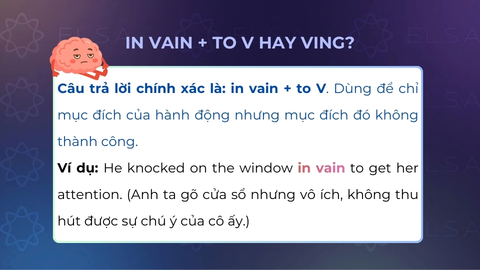 In vain luôn đi cùng với to V để chỉ mục đích của hành động nhưng mục đích đó không thành công