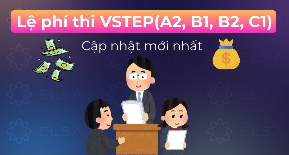 Lệ phí thi VSTEP (A2, B1, B2, C1) cập nhật mới nhất 2026
