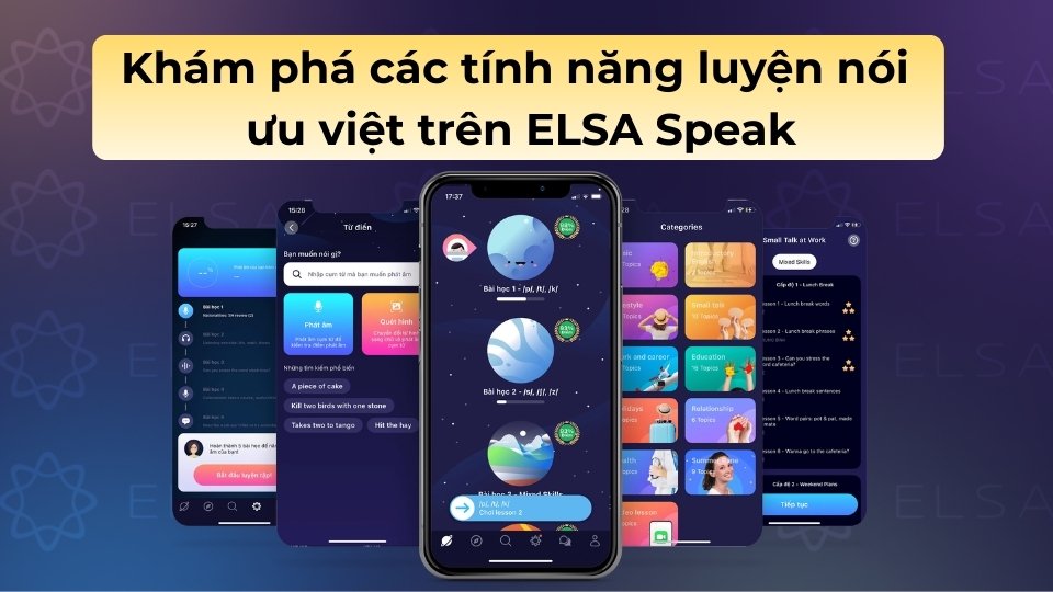 Khám phá kho bài học phát âm chuẩn, từ điển thông minh và tính năng ELSA AI đột phá