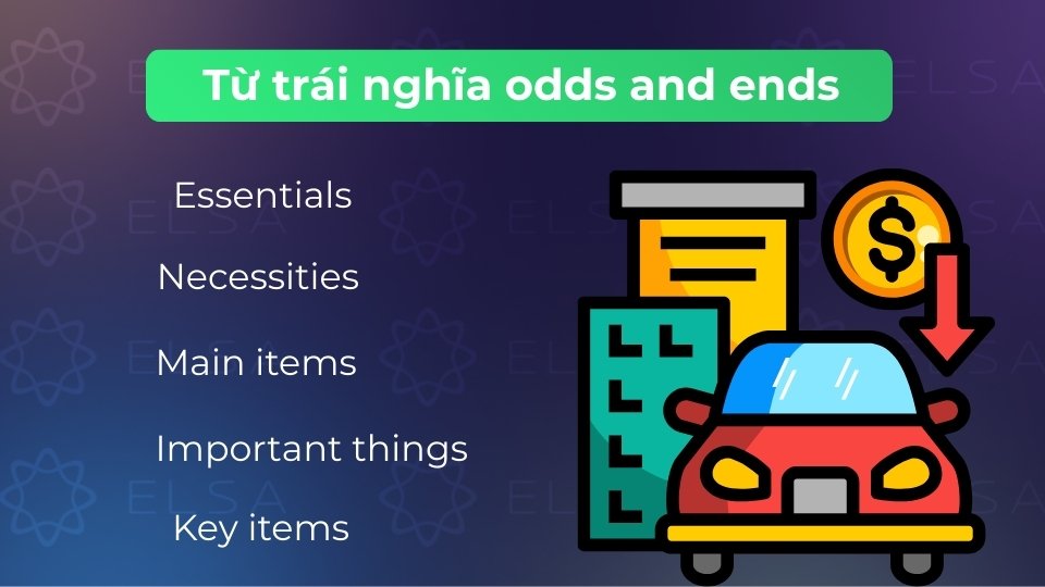 Các từ trái nghĩa với odds and ends