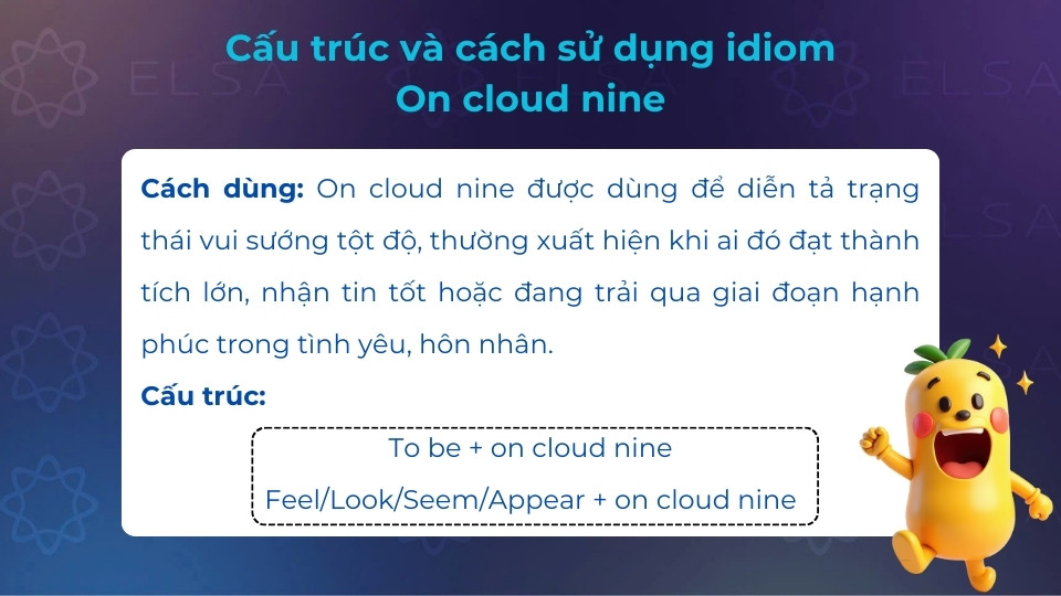 Cấu trúc và cách dùng idiom on cloud nine Cấu trúc và cách dùng idiom on cloud nine