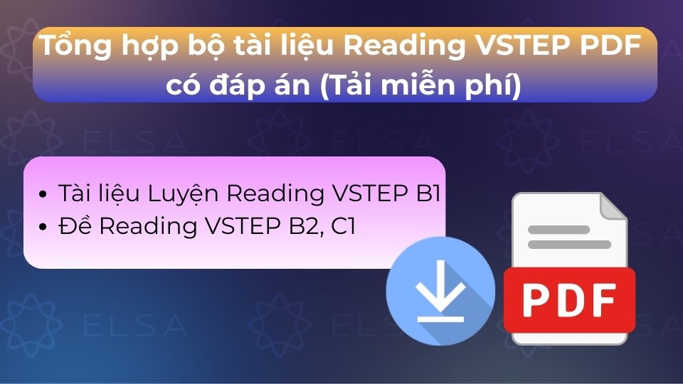 Kho đề VSTEP chuẩn, đầy đủ đáp án cho trình độ B1-C1, tải ngay để ôn luyện thực chiến