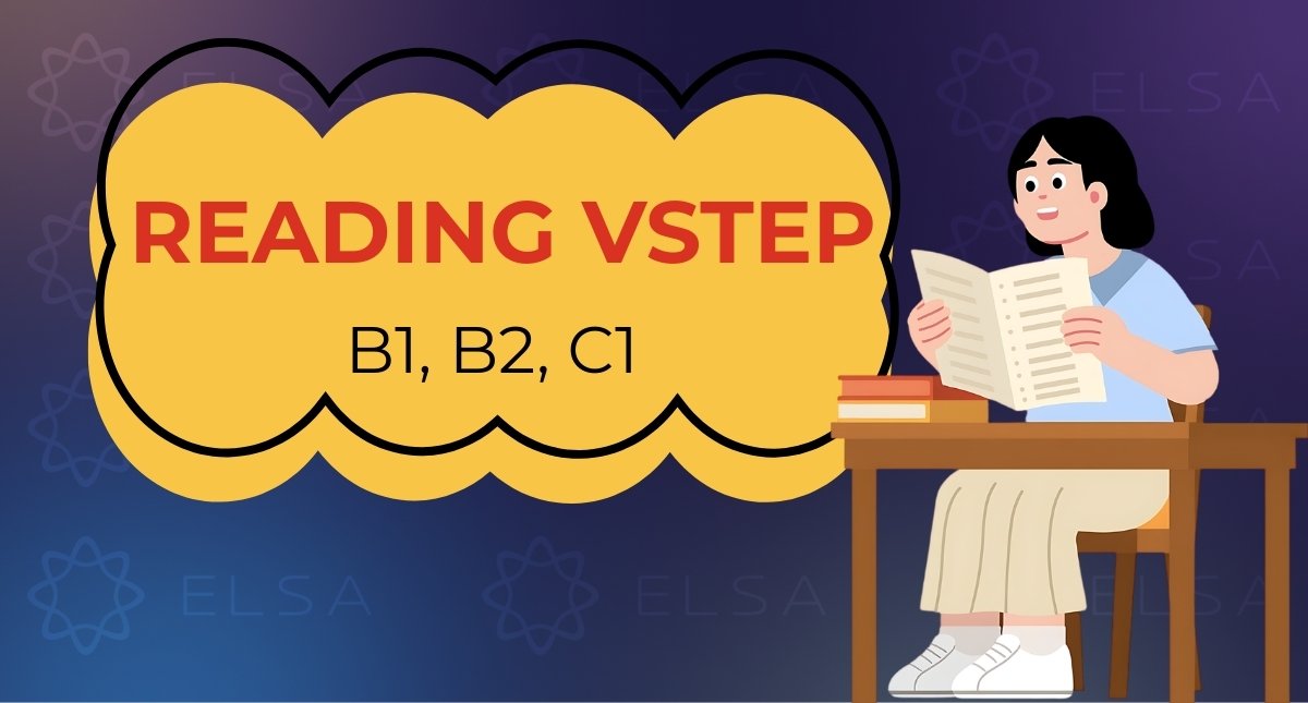 Reading VSTEP B1, B2, C1: Cấu trúc, mẹo giải hay & bộ đề PDF
