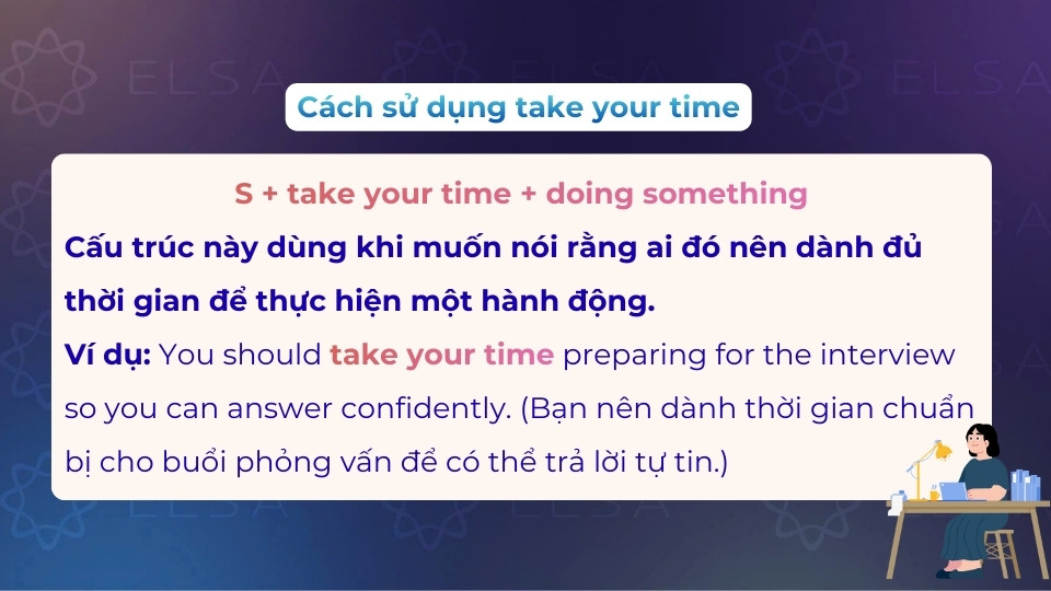 Ý nghĩa và ví dụ của cấu trúc take your time doing something Ý nghĩa và ví dụ của cấu trúc take your time doing something