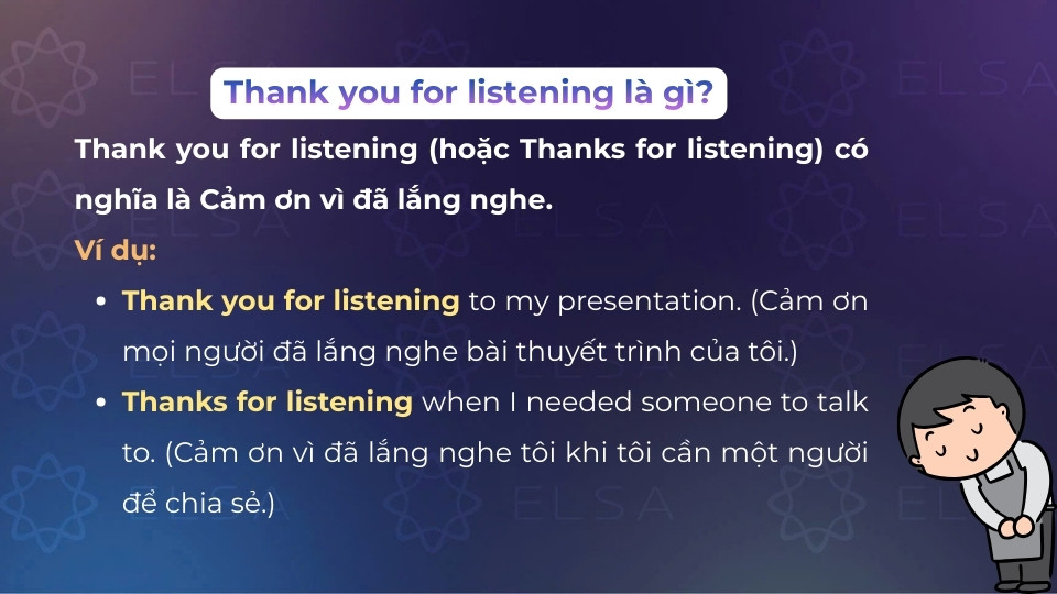 Thank you for listening có nghĩa là cảm ơn vì bạn đã lắng nghe