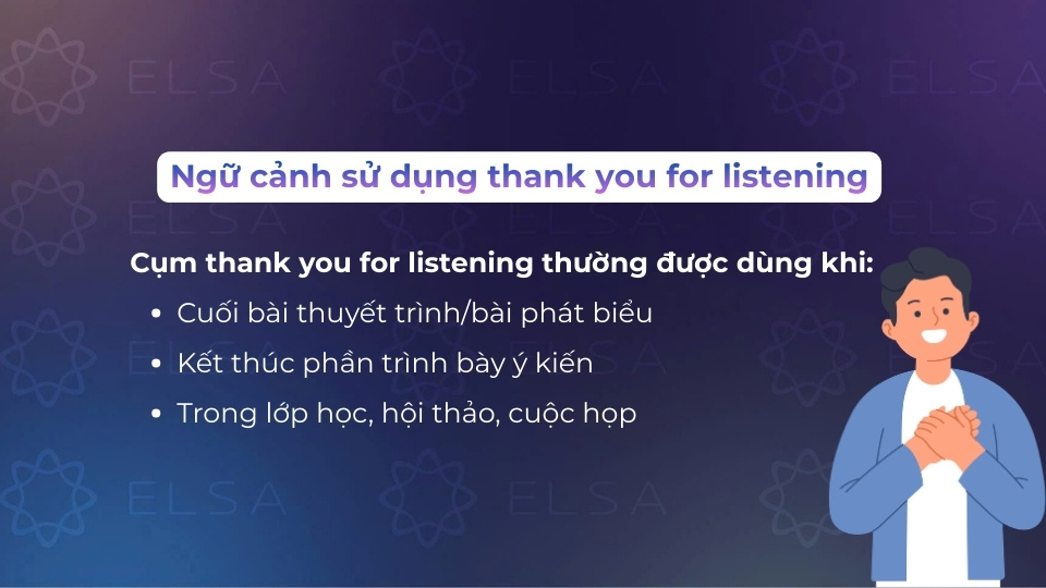 Một số ngữ cảnh thường dùng thank you for listening