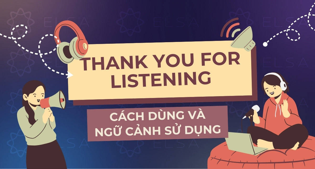 Thank you for listening là gì? Cách dùng và ngữ cảnh sử dụng