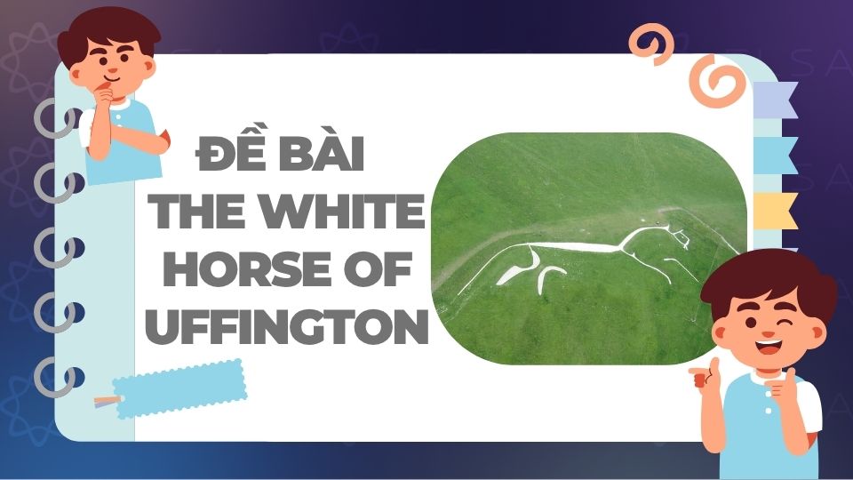 Đề bài IELTS Reading The White Horse of Uffington