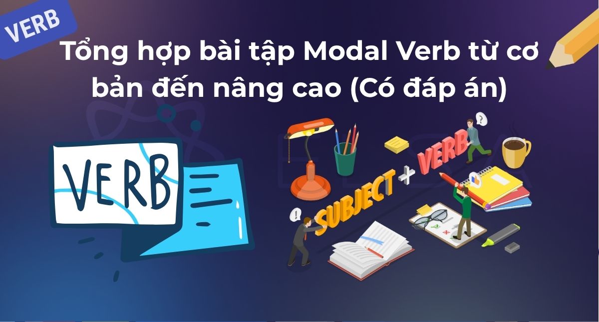 Tổng hợp bài tập Modal Verb từ cơ bản đến nâng cao (Có đáp án)