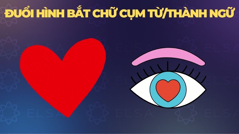 Ví dụ đuổi hình bắt chữ cụm từ/thành ngữ - 2 Ví dụ đuổi hình bắt chữ cụm từ/thành ngữ - 2