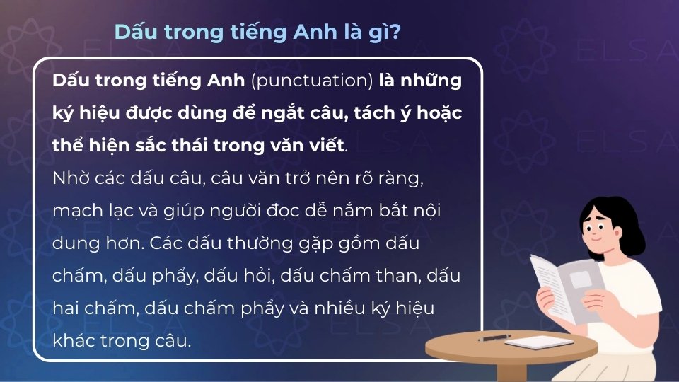 Dấu trong tiếng Anh là những ký hiệu được dùng để ngắt câu, tách ý hoặc thể hiện sắc thái