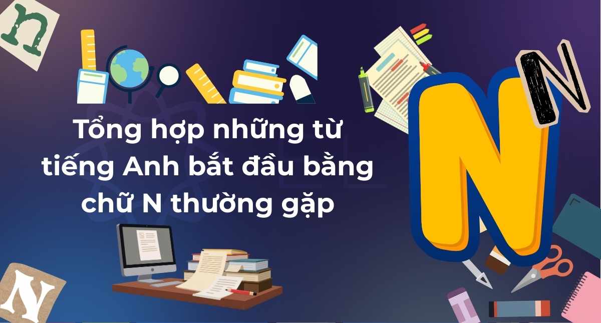 Tổng hợp những từ tiếng Anh bắt đầu bằng chữ N thường gặp