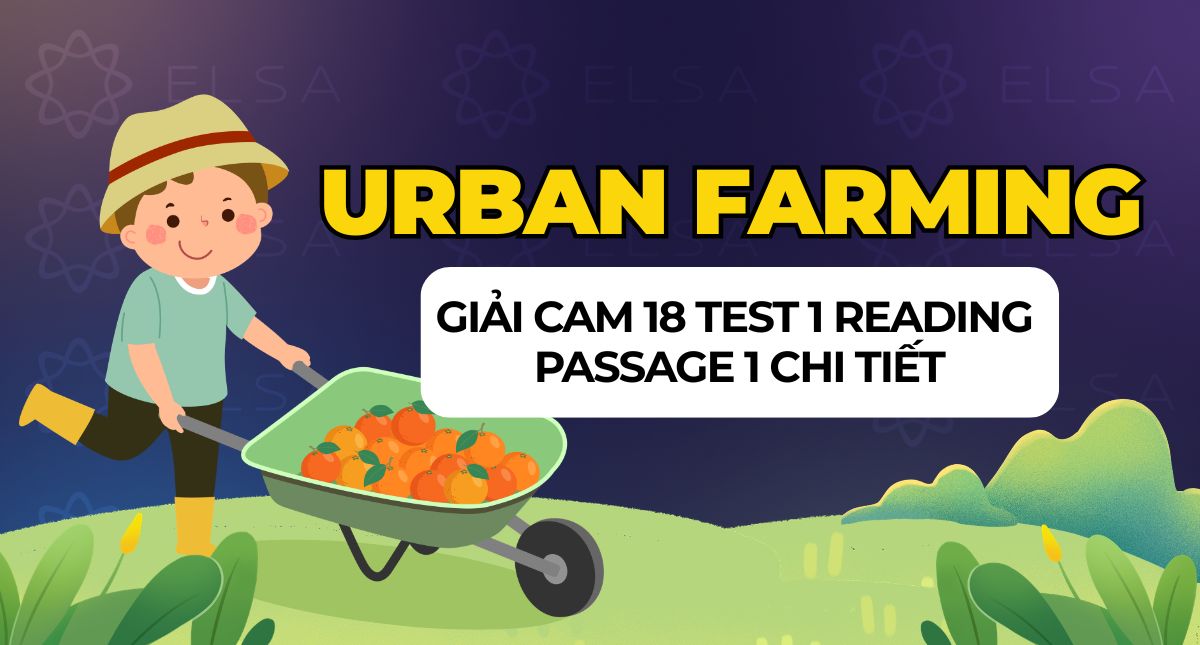 Urban Farming: Giải Cam 18 Test 1 Reading Passage 1 chi tiết