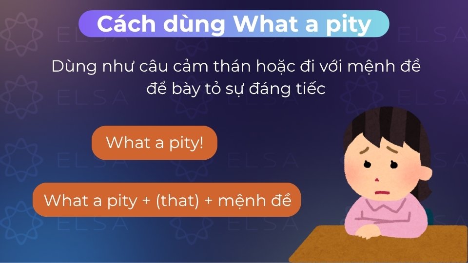 What a pity dùng như câu cảm thán hoặc đi với mệnh đề để bày tỏ sự đáng tiếc