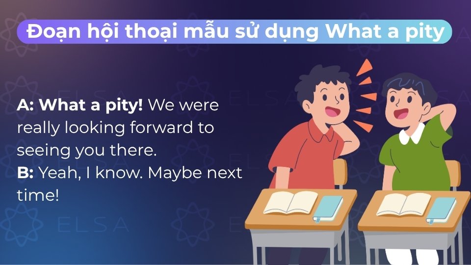 Các đoạn hội thoại mẫu giúp bạn hiểu rõ cách dùng What a pity trong giao tiếp thực tế