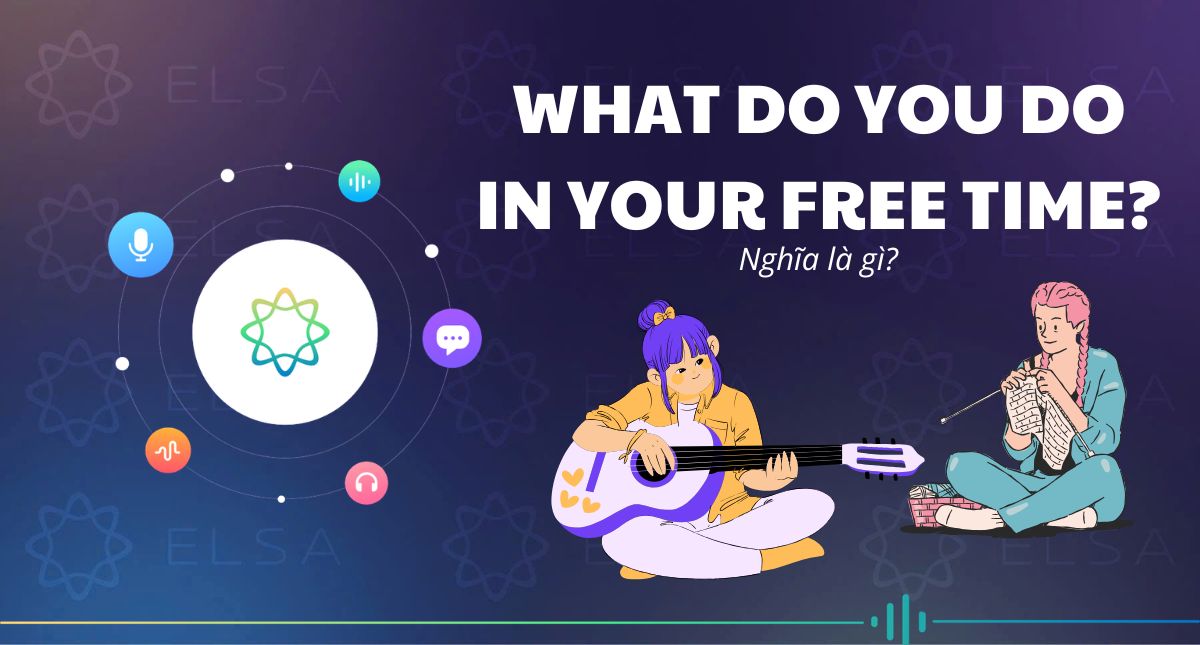12 Cách trả lời What do you do in your free time dễ nhớ