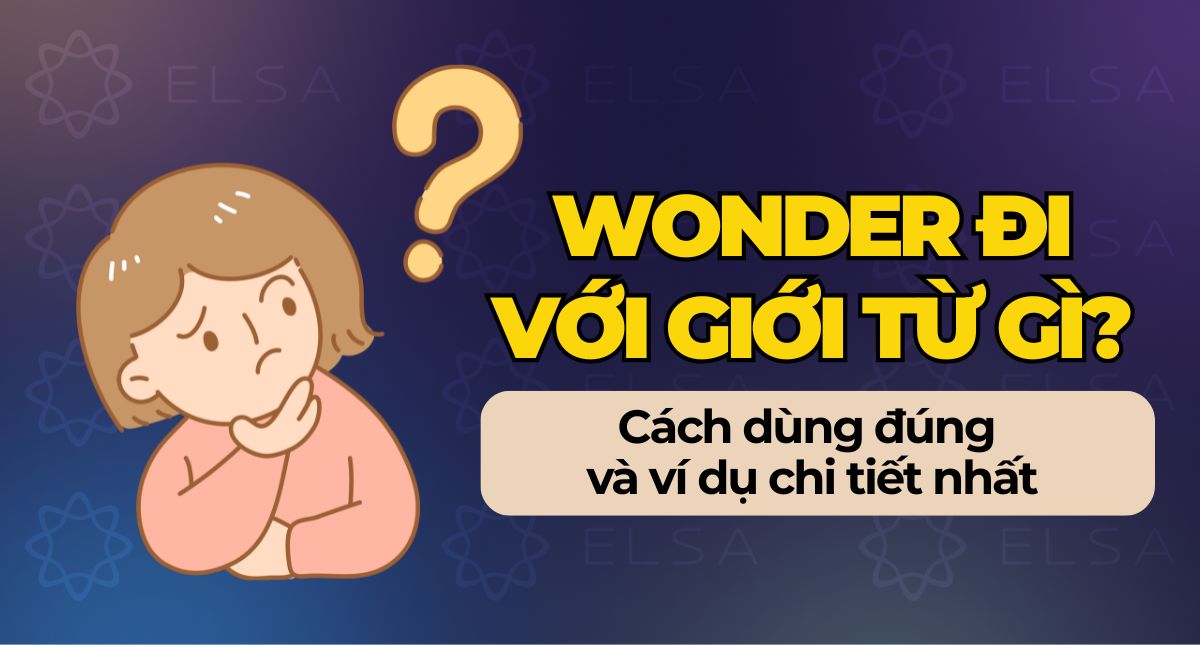 Wonder đi với giới từ gì? Cách dùng đúng và ví dụ chi tiết nhất