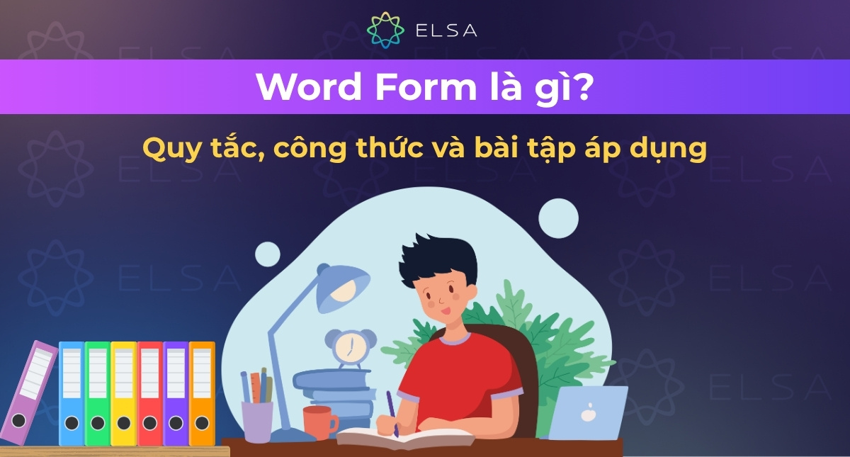 Word Form là gì? Quy tắc, công thức và bài tập áp dụng