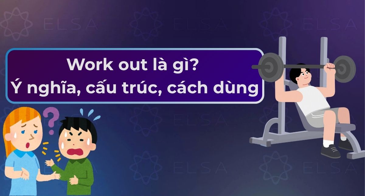Work out là gì? Cấu trúc và cách dùng Work out chuẩn nhất