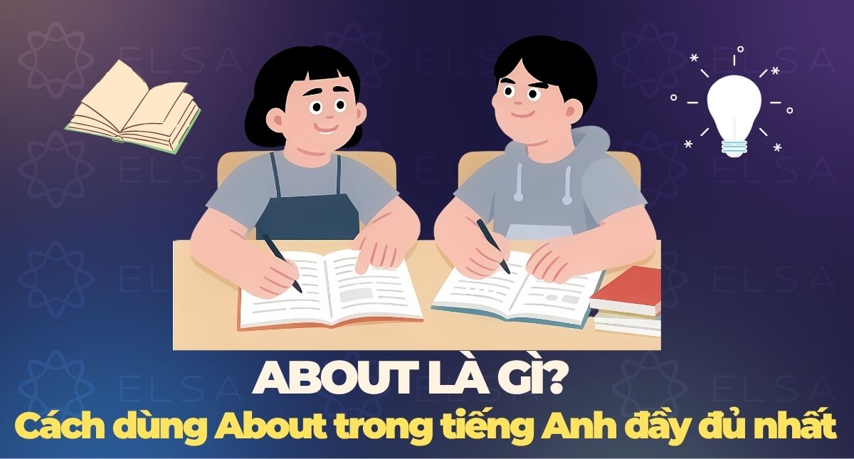 About là gì? Cách dùng About trong tiếng Anh đầy đủ nhất