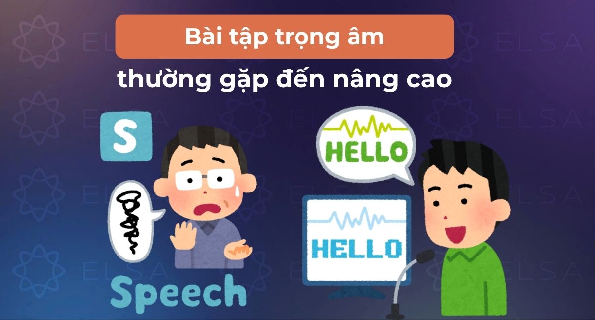 Tổng hợp 100+ bài tập trọng âm hay nhất từ cơ bản đến nâng cao [Có đáp án]