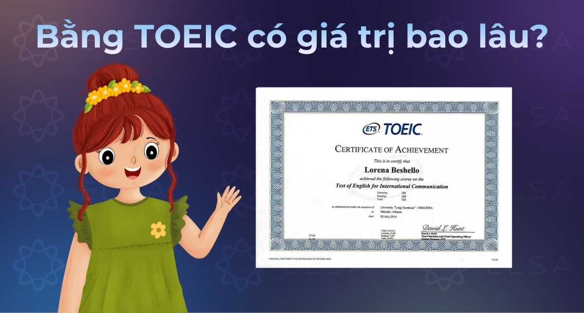 Bằng TOEIC có giá trị bao lâu? Có cần thi lại chứng chỉ TOEIC không?