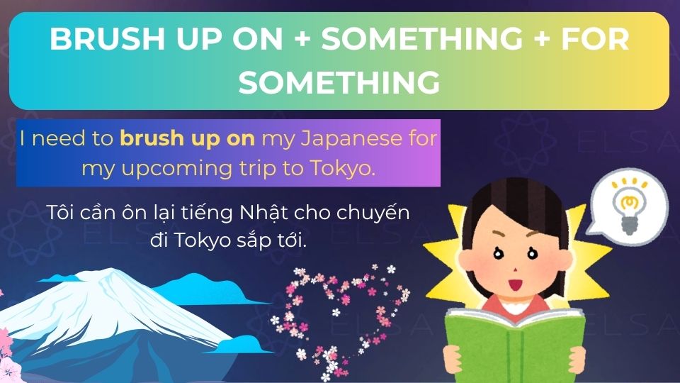 Câu ví dụ brush up on + something + for something