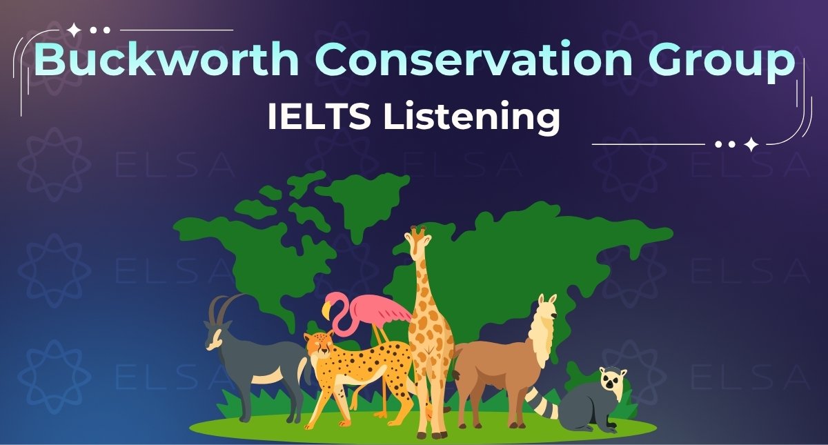 Buckworth Conservation Group IELTS Listening: Giải Đề Cam 17 Test 1