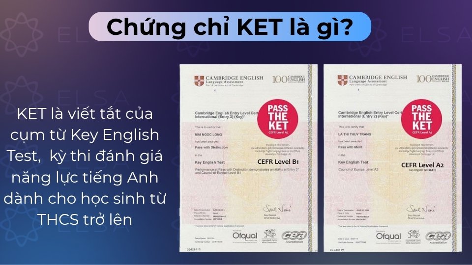 Chứng chỉ KET (A2 Key) là bằng tiếng Anh sơ cấp quốc tế do Cambridge cấp