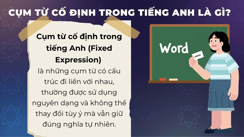 Cụm từ cố định trong tiếng Anh là cụm từ đi liền với nhau