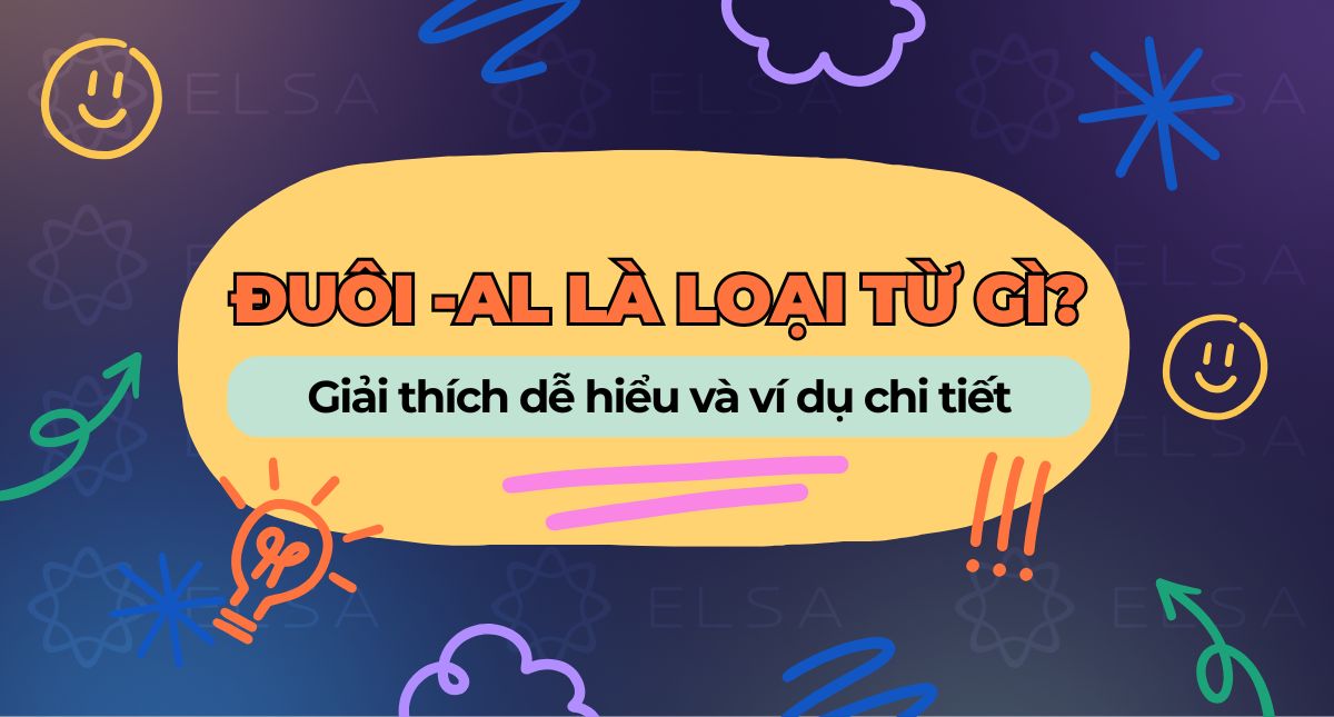 Đuôi al là loại từ gì? Cách nhận biết kèm ví dụ chi tiết