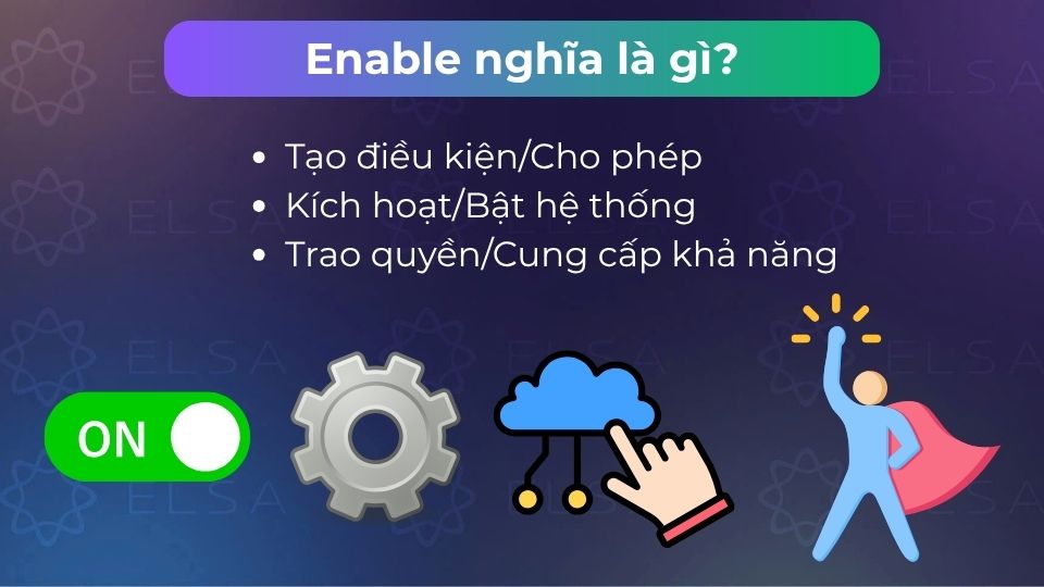 3 ý nghĩa phổ biến nhất của từ enable