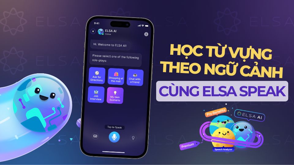 Ứng dụng ELSA Speak học từ vựng theo ngữ cảnh
