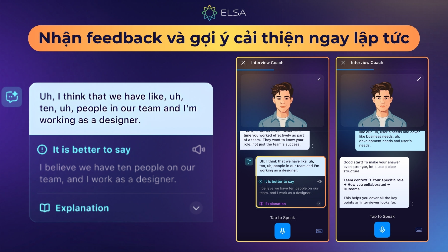 Interview Coach luôn đưa ra những feedback ngay sau khi bạn trả lời xong và đưa ra gợi ý tốt hơn