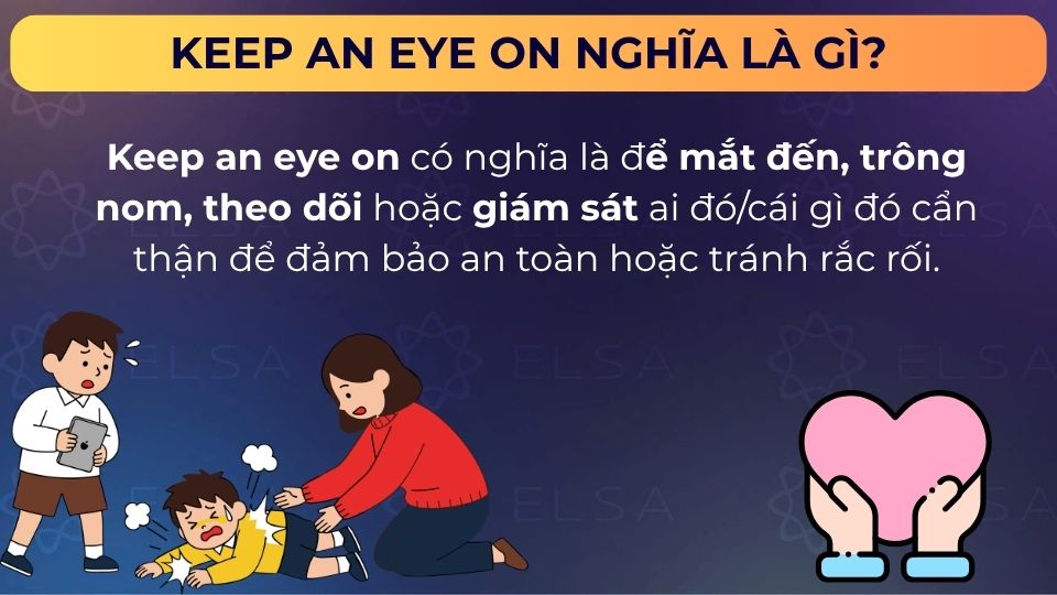 Ý nghĩa của cụm từ keep an eye on
