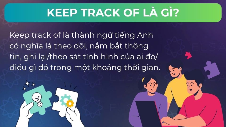 Keep track of có nghĩa là theo dõi